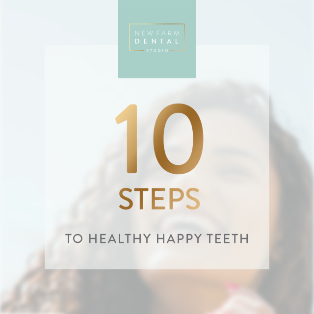 10 steps to healthy happy teeth